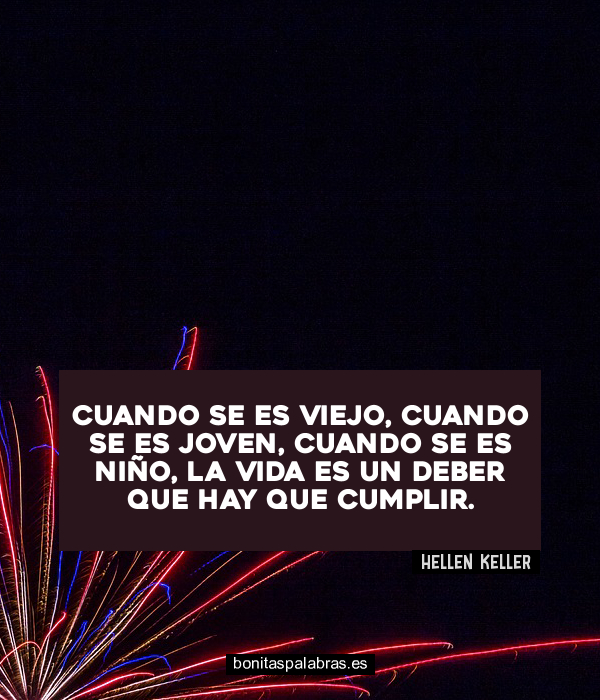 Imagen de Cuando Se Es Viejo Cuando Se Es Joven Cuando Se Es Nino La Vida Es Un Deber Que Hay Que Cumplir