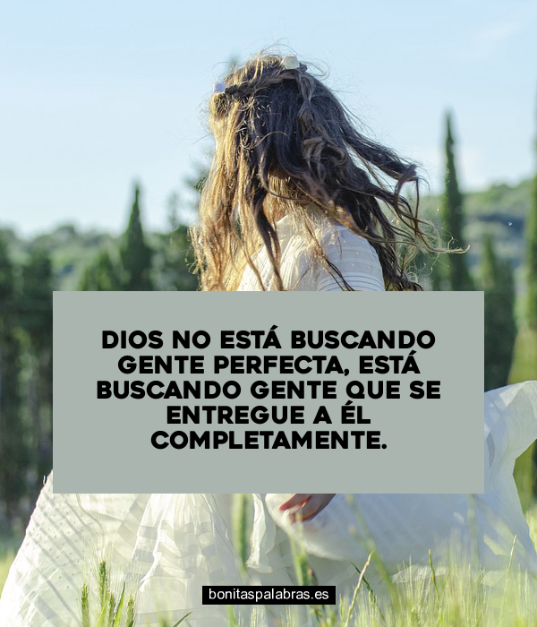Imagen de Dios No Esta Buscando Gente Perfecta Esta Buscando Gente Que Se Entregue A El Completamente