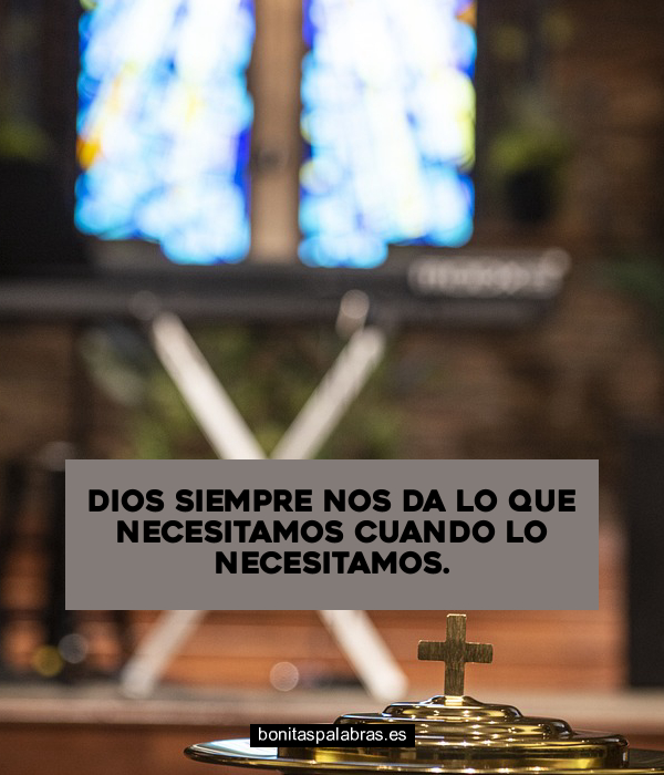 Imagen de Dios Siempre Nos Da Lo Que Necesitamos Cuando Lo Necesitamos