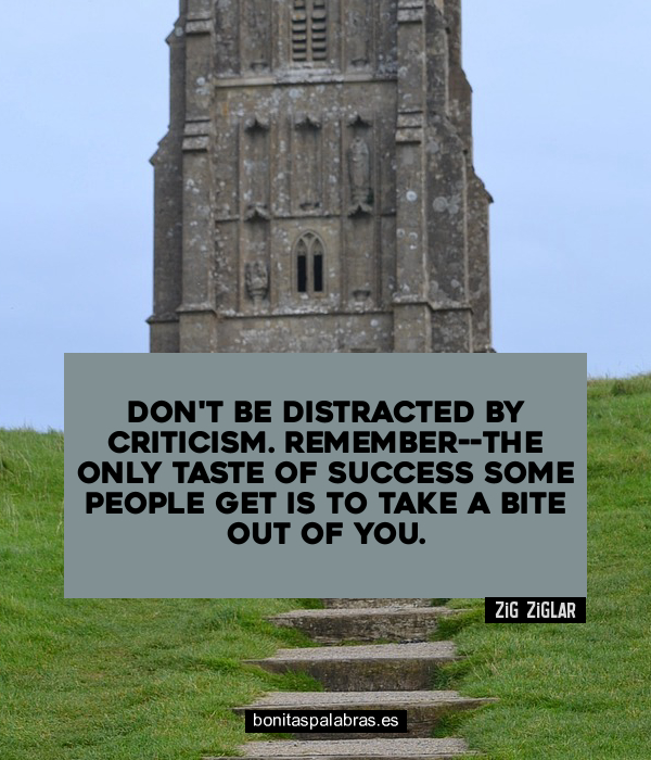 Imagen de Dont Be Distracted By Criticism Remember--The Only Taste Of Success Some People Get Is To Take A Bite Out Of You