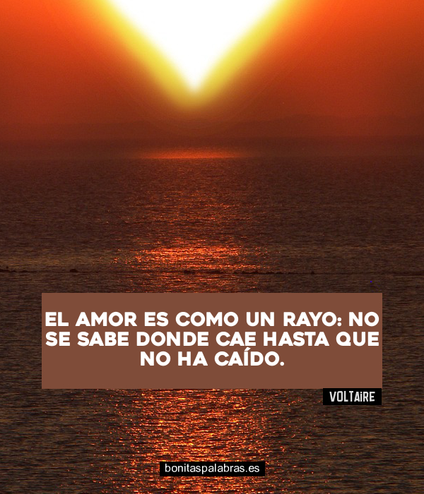 Imagen de El Amor Es Como Un Rayo No Se Sabe Donde Cae Hasta Que No Ha Caido