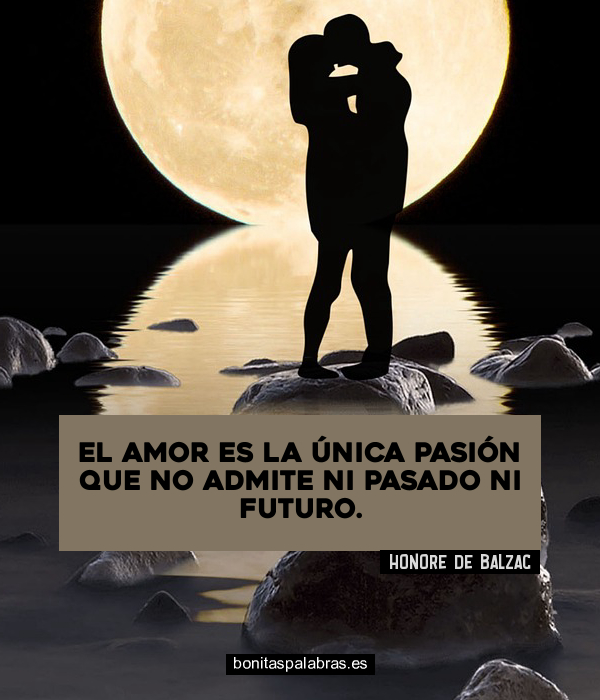 Imagen de El Amor Es La Unica Pasion Que No Admite Ni Pasado Ni Futuro