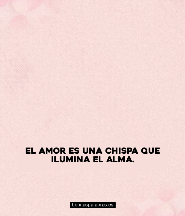 Imagen de El Amor Es Una Chispa Que Ilumina El Alma