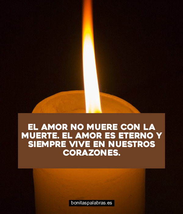 Imagen de El Amor No Muere Con La Muerte El Amor Es Eterno Y Siempre Vive En Nuestros Corazones