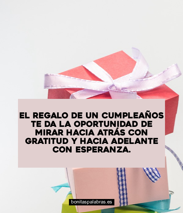 Imagen de El Regalo De Un Cumpleanos Te Da La Oportunidad De Mirar Hacia Atras Con Gratitud Y Hacia Adelante Con Esperanza