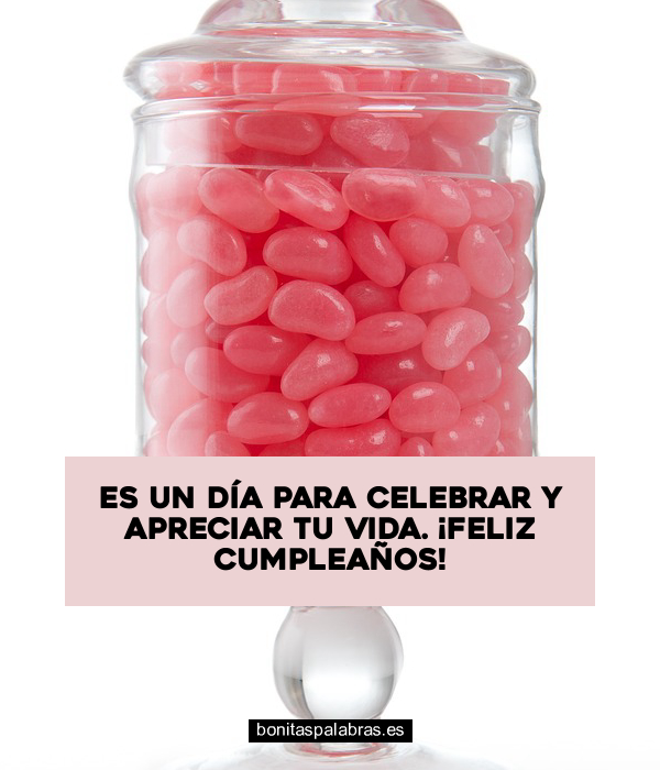 Imagen de Es Un Dia Para Celebrar Y Apreciar Tu Vida Feliz Cumpleanos