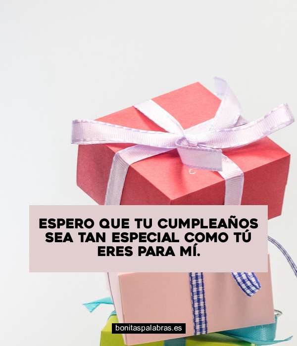 Imagen de Espero Que Tu Cumpleanos Sea Tan Especial Como Tu Eres Para Mi