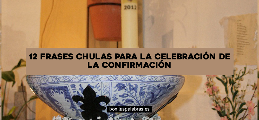 12 Frases Chulas para la Celebración de la Confirmación