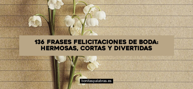 136 Frases Felicitaciones de Boda: Hermosas, Cortas y Divertidas
