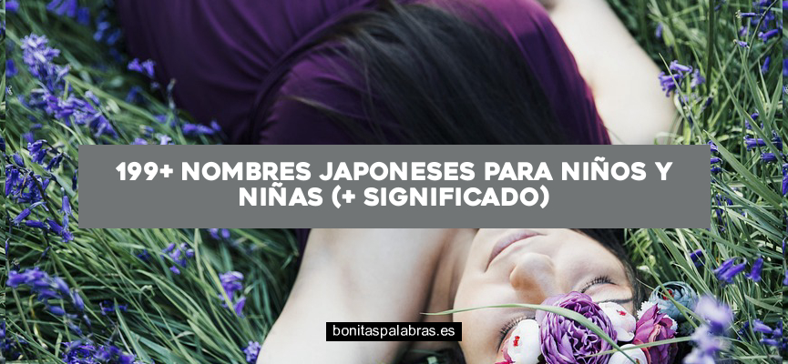 199+ Nombres Japoneses para Niños y Niñas (+ Significado)