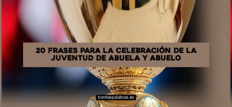 20 Frases para la Celebración de la Juventud de Abuela y Abuelo