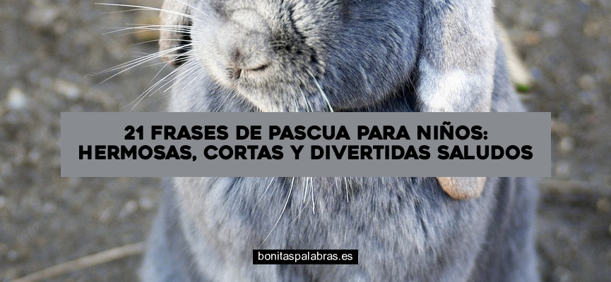 21 Frases de Pascua para Niños: Hermosas, Cortas y Divertidas Saludos