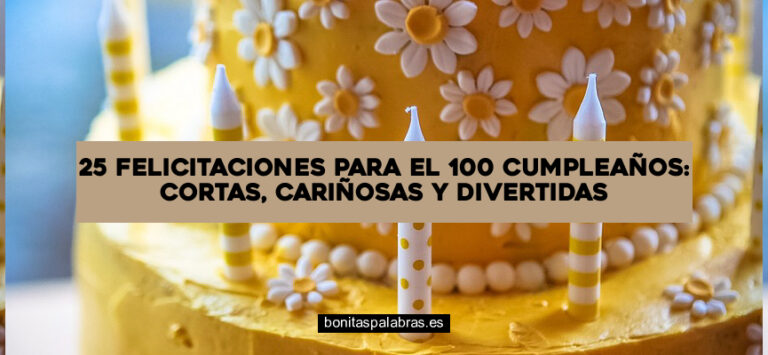 25 Felicitaciones para el 100 Cumpleaños: Cortas, Cariñosas y Divertidas