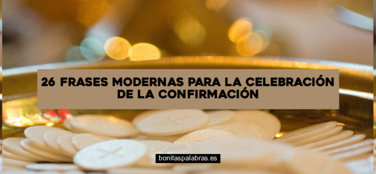 26 Frases Modernas para la Celebración de la Confirmación