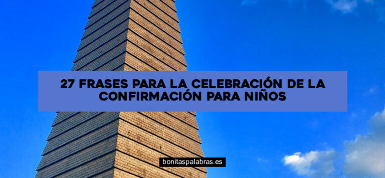 27 Frases para la Celebración de la Confirmación para Niños
