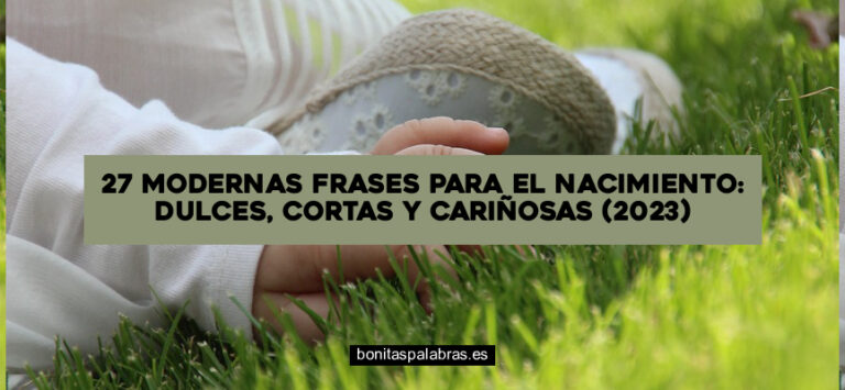 27 Modernas Frases para el Nacimiento: Dulces, Cortas y Cariñosas (2024)