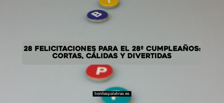 28 Felicitaciones para el 28º Cumpleaños: Cortas, Cálidas y Divertidas