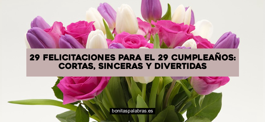 29 Felicitaciones para el 29 Cumpleaños: Cortas, Sinceras y Divertidas