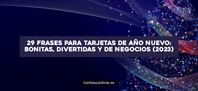 29 Frases para Tarjetas de Año Nuevo: Bonitas, Divertidas y de Negocios (2024)