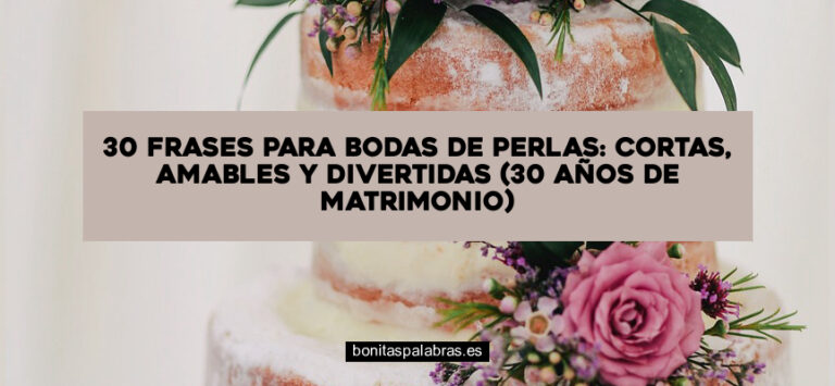 30 Frases para Bodas de Perlas: Cortas, Amables y Divertidas (30 Años de Matrimonio)