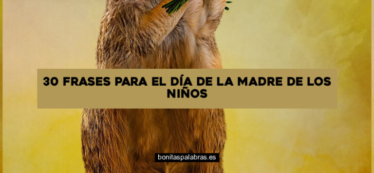 30 Frases para el Día de la Madre de los Niños