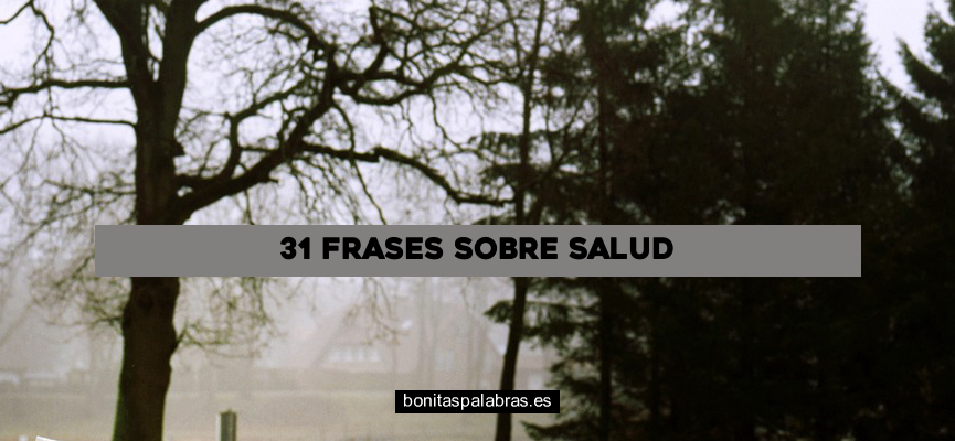 31 Frases sobre Salud