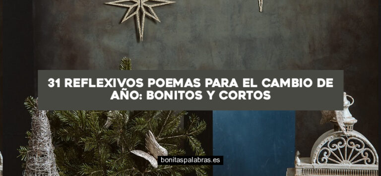 31 Reflexivos Poemas para el Cambio de Año: Bonitos y Cortos