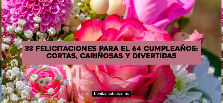 33 Felicitaciones para el 64 Cumpleaños: Cortas, Cariñosas y Divertidas