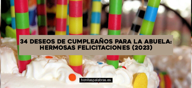 34 Deseos de Cumpleaños para La Abuela: Hermosas Felicitaciones (2024)