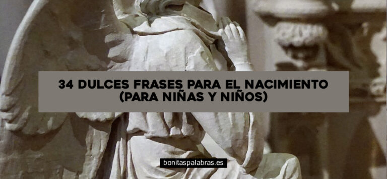34 Dulces Frases para el Nacimiento (Para Niñas y Niños)