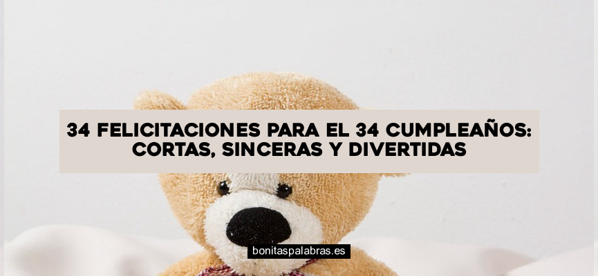 34 Felicitaciones para el 34 Cumpleaños: Cortas, Sinceras y Divertidas