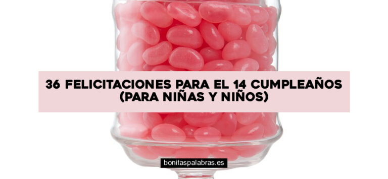 36 Felicitaciones para el 14 Cumpleaños (Para Niñas y Niños)