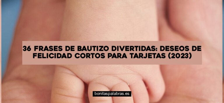 36 Frases de Bautizo Divertidas: Deseos de Felicidad Cortos para Tarjetas (2024)