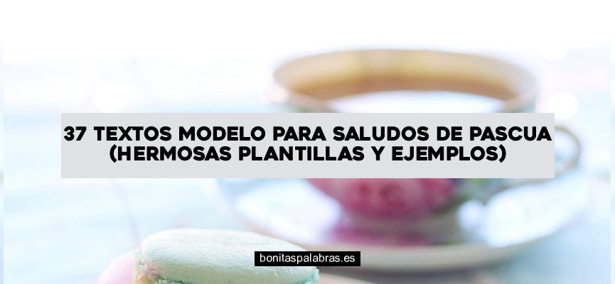 37 Textos Modelo para Saludos de Pascua (Hermosas Plantillas y Ejemplos)