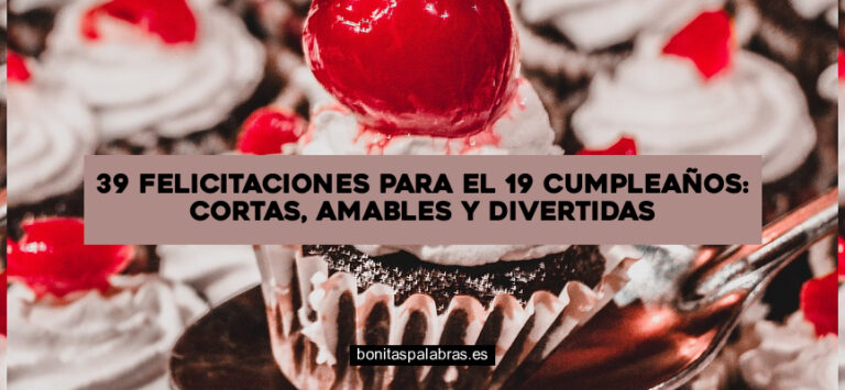 39 Felicitaciones para el 19 Cumpleaños: Cortas, Amables y Divertidas