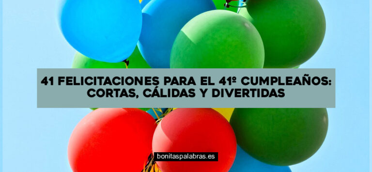 41 Felicitaciones para el 41º Cumpleaños: Cortas, Cálidas y Divertidas