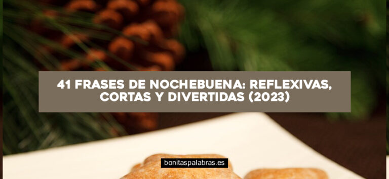 41 Frases de Nochebuena: Reflexivas, Cortas y Divertidas (2024)
