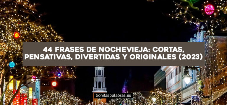44 Frases de Nochevieja: Cortas, Pensativas, Divertidas y Originales (2024)