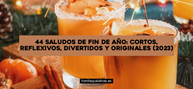 44 Saludos de Fin de Año: Cortos, Reflexivos, Divertidos y Originales (2024)