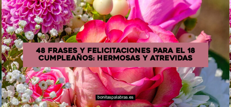 48 Frases y Felicitaciones para el 18 Cumpleaños: Hermosas y Atrevidas