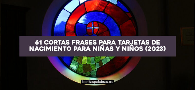 61 Cortas Frases para Tarjetas de Nacimiento para Niñas y Niños (2024)