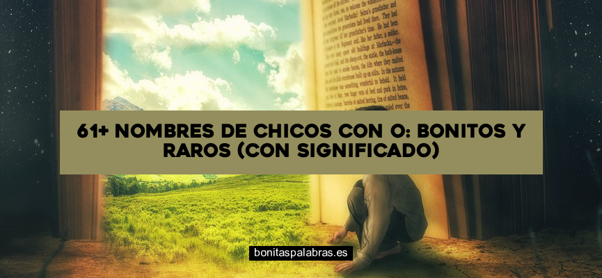 61+ Nombres de Chicos con O: Bonitos y Raros (con Significado)