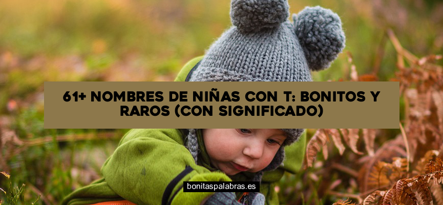 61+ Nombres de Niñas con T: Bonitos y Raros (con Significado)