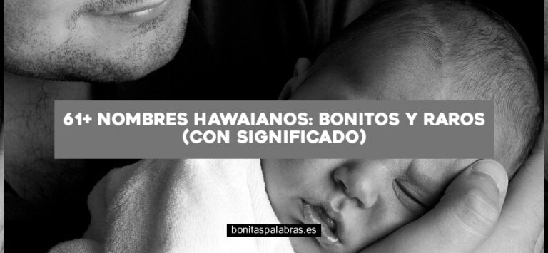 61+ Nombres Hawaianos: Bonitos y Raros (Con Significado)