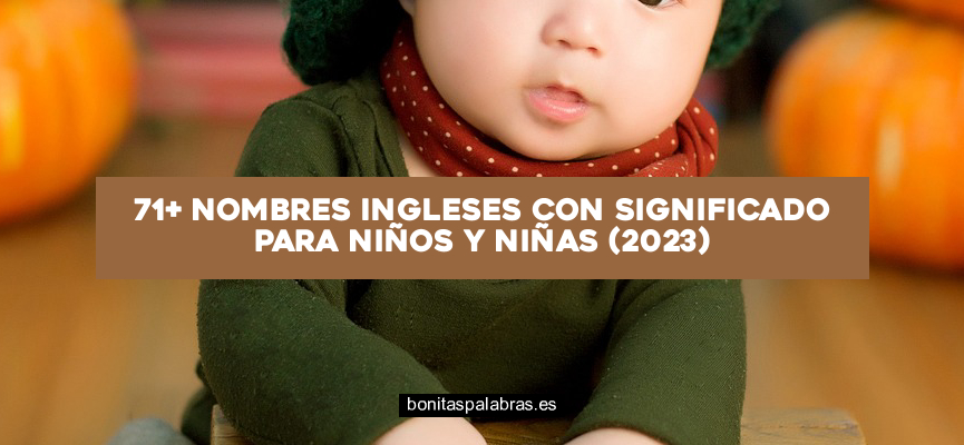 71+ Nombres Ingleses con Significado para Niños y Niñas (2024)