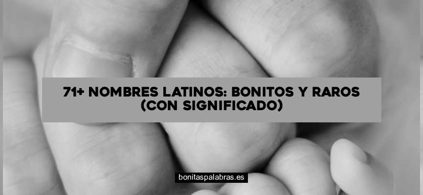 71+ Nombres Latinos: Bonitos y Raros (con Significado)