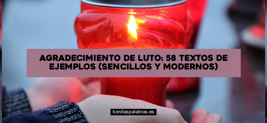 Agradecimiento de Luto: 58 Textos de Ejemplos (Sencillos y Modernos)