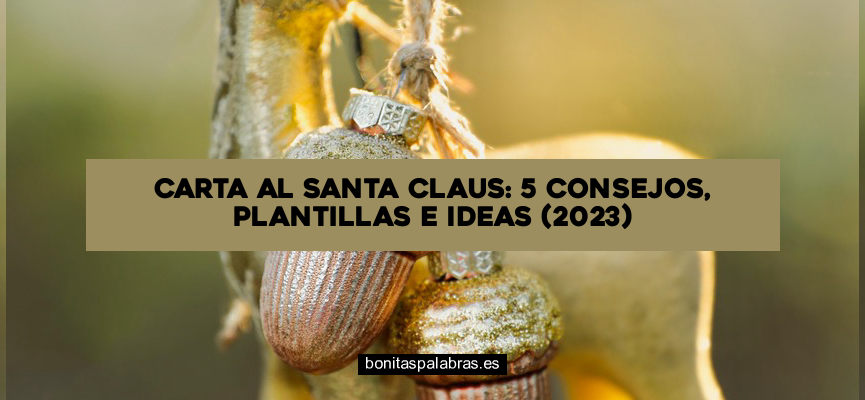 Carta al Santa Claus: 5 Consejos, Plantillas e Ideas (2024)
