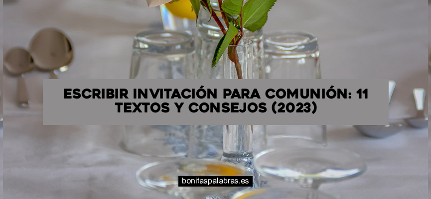 Escribir Invitación para Comunión: 11 Textos Y Consejos (2024)