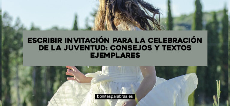 Escribir Invitación para la Celebración de la Juventud: Consejos y Textos Ejemplares